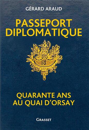 Couverture du livre « Passeport diplomatique ; quarante ans au Quai d'Orsay » de Gerard Araud aux éditions Grasset