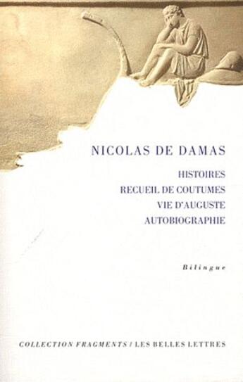 Couverture du livre « Histoires, recueil de coutumes, vie d'Auguste, autobiographie » de Nicolas De Damas aux éditions Belles Lettres