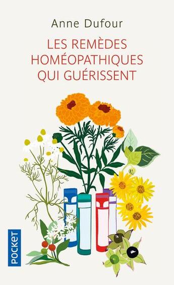 Couverture du livre « Les remèdes homéopathiques qui guérissent : arnica, belladonna, calendula, chamomilla, ipeca, sulfur » de Anne Dufour aux éditions Pocket