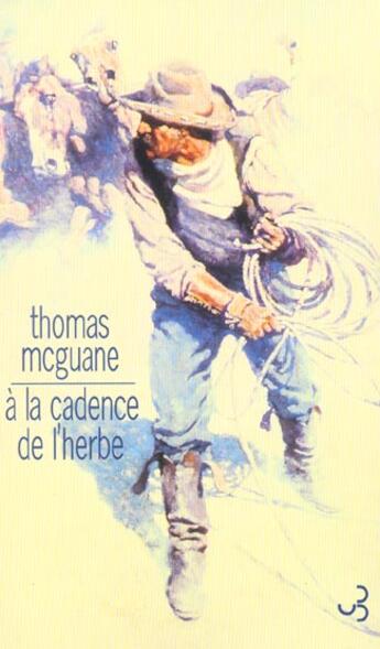 Couverture du livre « A la cadence de l'herbe » de Thomas Mcguane aux éditions Christian Bourgois