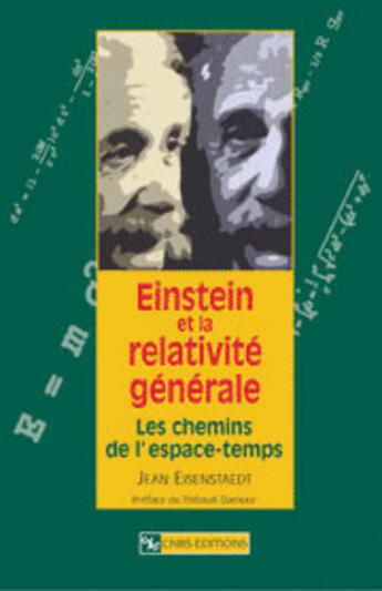 Couverture du livre « Einstein et la relativité générale : Les chemins de l'espace-temps » de Jean Eisenstaedt aux éditions Edp Sciences