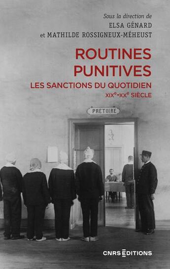 Couverture du livre « Routines punitives : les sanctions du quotidien ; XIXe-XXe siècle » de Mathilde Rossigneux-Meheust aux éditions Cnrs