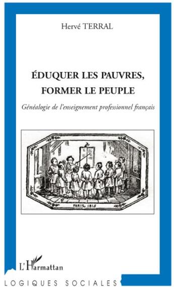 Couverture du livre « Éduquer les pauvres ; former le peuple ; généalogie de l'enseignement professionnel français » de Herve Terral aux éditions L'harmattan