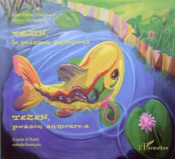 Couverture du livre « Tézin, le poisson amoureux » de Rose-Esther Guignard et Robin Grollea aux éditions L'harmattan