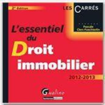 Couverture du livre « L'essentiel du droit immobilier 2012-2013 (2e édition) » de Pascale Clerc-Foechterlin aux éditions Gualino