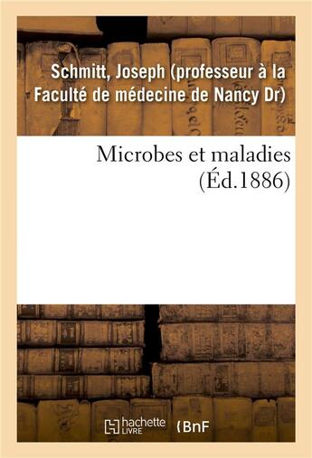 Couverture du livre « Microbes et maladies » de Joseph Schmitt aux éditions Hachette Bnf