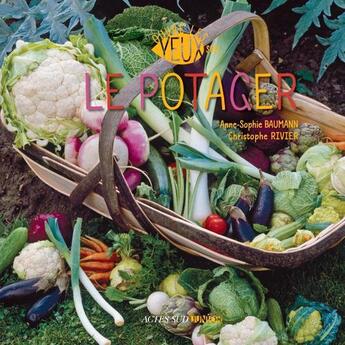 Couverture du livre « Ouvre les yeux sur le potager » de Anne-Sophie Baumann et Christophe Rivier aux éditions Actes Sud Junior