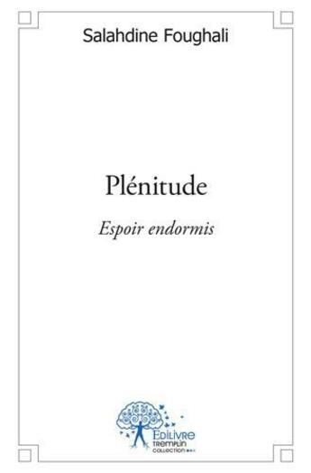 Couverture du livre « Plenitude - espoir endormis » de Foughali Salahdine aux éditions Edilivre