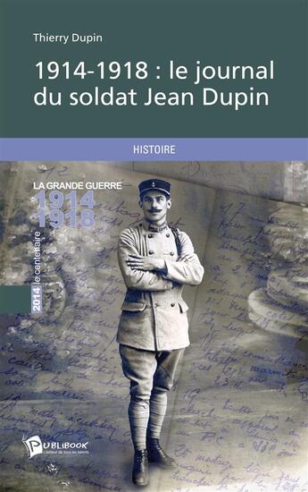 Couverture du livre « 1914-1918 : le journal du soldat Jean Dupin » de Thierry Dupin aux éditions Publibook
