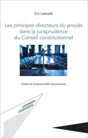 Couverture du livre « Les principes directeurs du procès dans la jurisprudence du Conseil constitutionnel » de Eric Lestrade aux éditions L'harmattan