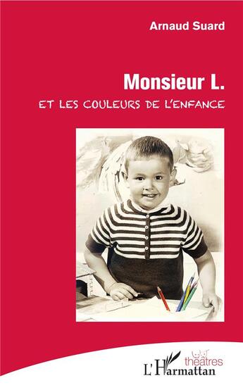 Couverture du livre « Monsieur L. et les couleurs de l'enfance » de Arnaud Suard aux éditions L'harmattan