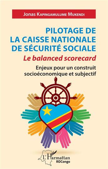 Couverture du livre « Pilotage de la caisse nationale de sécurite sociale : le balanced scorecard, enjeux pour un construit sociéconomique et subjectif » de Jonas Kapingamulume Mukendi aux éditions L'harmattan