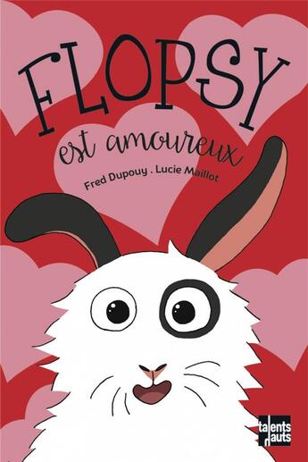 Couverture du livre « Flopsy est amoureux » de Lucie Maillot et Frederic Dupouy aux éditions Talents Hauts