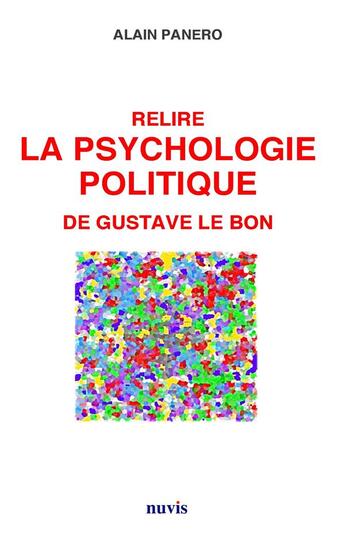 Couverture du livre « Relire la psychologie politique de Gustave Lebon » de Alain Panero aux éditions Nuvis