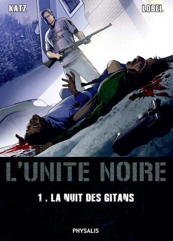 Couverture du livre « L'unité noire t.1 ; la nuit des gitans » de Katz et Beni Lobel aux éditions Physalis