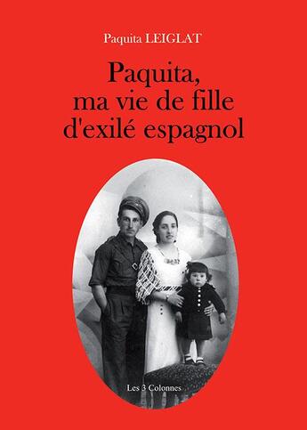 Couverture du livre « Paquita, ma vie de fille d'exilé espagnol » de Paquita Leiglat aux éditions Baudelaire