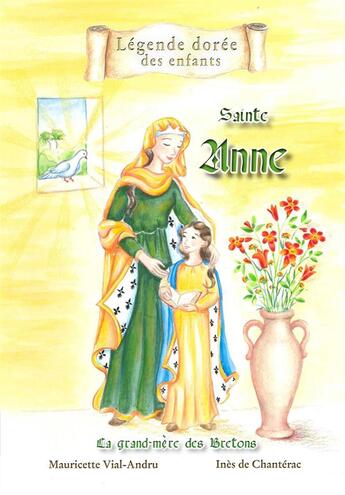 Couverture du livre « Sainte Anne ; la grand-mère des Bretons » de Mauricette Vial-Andru et Ines De Chanterac aux éditions Saint Jude