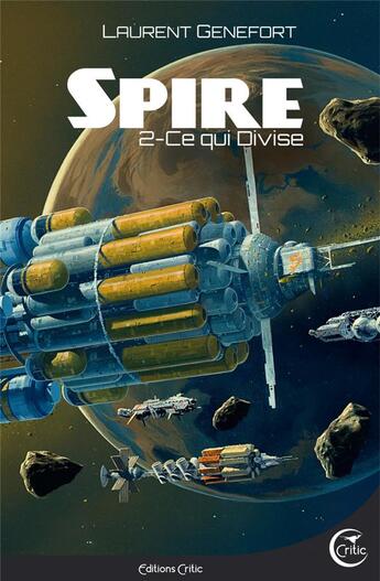 Couverture du livre « Spire Tome 2 : ce qui divise » de Laurent Genefort aux éditions Critic