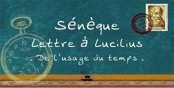 Couverture du livre « Lettre à Lucilius ; de l'usage du temps » de Seneque aux éditions Pytheas