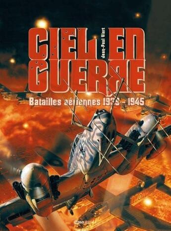 Couverture du livre « Ciel en guerre : batailles aériennes 1939-1945 » de Jean-Paul Viart aux éditions Casa