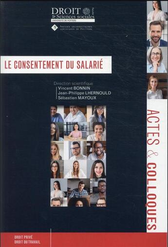 Couverture du livre « Le consentement du salarié : tome 112 » de Jean-Philippe Lhernould et Sebastien Mayoux et Vincent Bonnin aux éditions Universite De Poitiers