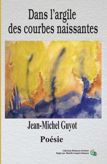 Couverture du livre « Dans l'argile des courbes naissantes » de Jean-Michel Guyot aux éditions Douro