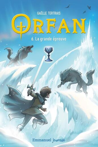 Couverture du livre « Orfan Tome 6 : La grande épreuve » de Gaelle Tertrais aux éditions Emmanuel