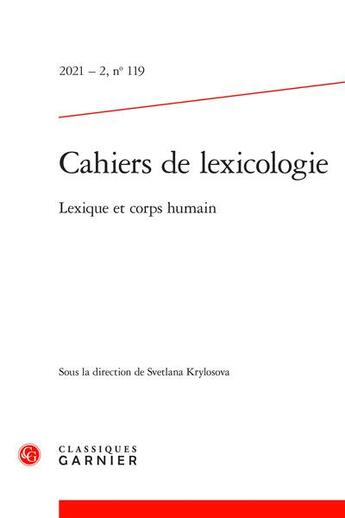 Couverture du livre « Cahiers de lexicologie - 2021 - 2, n 119 - lexique et corps humain » de Jacquet-Pfau C. aux éditions Classiques Garnier