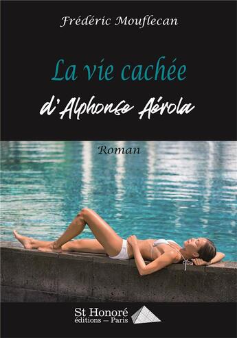 Couverture du livre « La vie cachee d alphonse areola » de Frederic Mouflecan aux éditions Saint Honore Editions