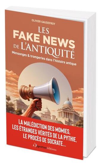 Couverture du livre « Les fakes news de l'Antiquité : Mensonges & tromperies dans l'histoire antique » de Olivier Gaudefroy aux éditions L'opportun