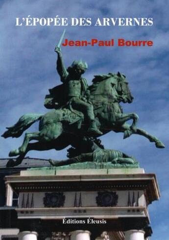 Couverture du livre « L'épopée des avernes » de Jean-Paul Bourre aux éditions Eleusis