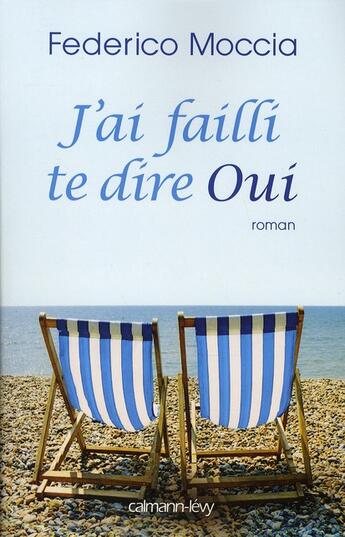 Couverture du livre « J'ai failli te dire oui » de Federico Moccia aux éditions Calmann-levy