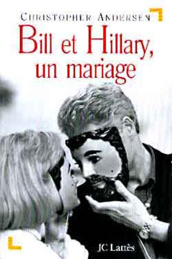 Couverture du livre « Bill et hilary ; un mariage » de Christopher Andersen aux éditions Lattes