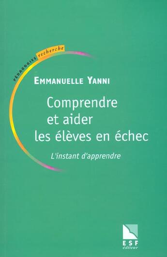 Couverture du livre « Comprendre et aider les eleves en echec » de Plantevin-Yanni E. aux éditions Esf