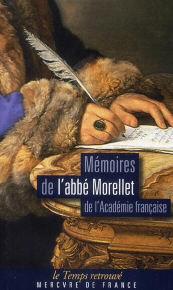 Couverture du livre « Mémoires de l'abbé Morellet de l'académie française » de Morellet Abbe aux éditions Mercure De France