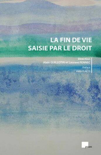 Couverture du livre « La fin de vie saisie par le droit » de Alain Guillotin et Laurent Pennec aux éditions Pu D'aix Marseille