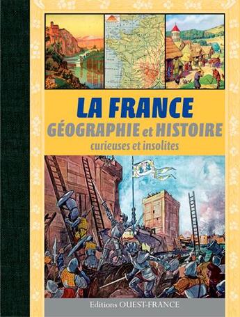 Couverture du livre « La France, géographie et histoire, curieurses et insolites curieuse et insolite » de Pierre Deslais aux éditions Ouest France