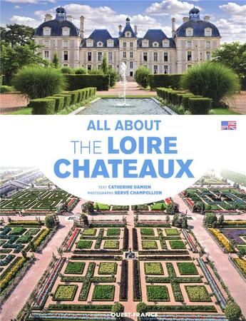 Couverture du livre « Tout sur les châteaux de la Loire » de Herve Champollion et Damien Catherine aux éditions Ouest France