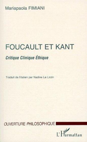 Couverture du livre « Foucault et Kant ; critique clinique éthique » de Mariapaola Fimiani aux éditions L'harmattan