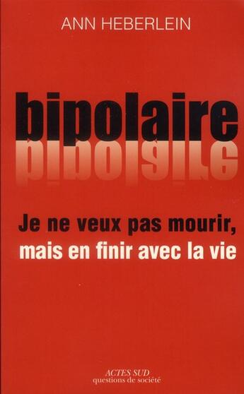 Couverture du livre « Je ne veux pas mourir, mais en finir avec la vie » de Ann Heberlein aux éditions Actes Sud