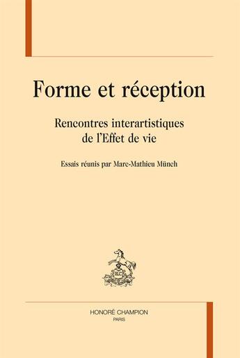 Couverture du livre « Forme et réception ; rencontres interartistiques de l'effet de vie » de  aux éditions Honore Champion