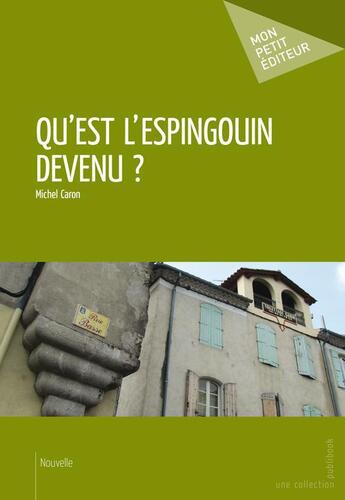 Couverture du livre « Qu'est l'espingouin devenu ? » de Michel Caron aux éditions Publibook