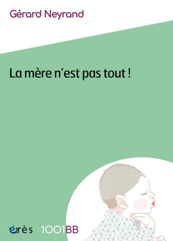 Couverture du livre « La mère n'est pas tout ! reconfiguration des rôles et perspectives de cosocialisation » de Gerard Neyrand aux éditions Eres