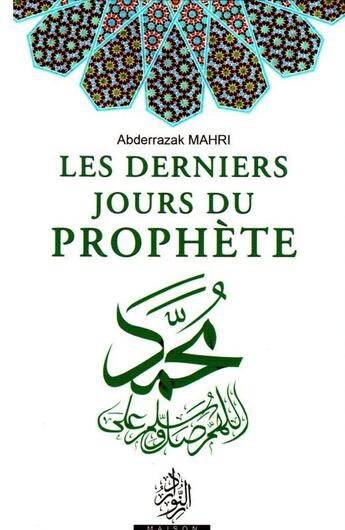 Couverture du livre « Les derniers jours du Prophète » de Abderrazak Mahri aux éditions Maison D'ennour