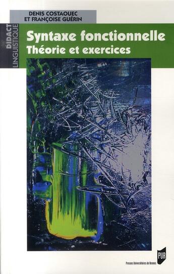 Couverture du livre « Syntaxe fonctionnelle ; théorie et exercices » de Francoise Guerin et Denis Costaouec aux éditions Pu De Rennes