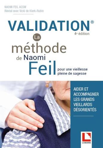 Couverture du livre « Validation ; la méthode de Naomi Feil ; pour une vieilesse pleine de sagesse (4e édition) » de Naomi Feil aux éditions Lamarre