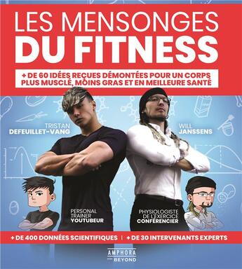 Couverture du livre « Les mensonges du fitness : + de 60 idées reçues démontées pour un corps plus musclé, moins gras et en meilleure santé » de William Janssens et Tristan Defeuillet-Vang aux éditions Amphora