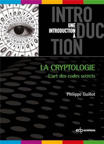 Couverture du livre « La cryptologie ; l'art des codes secrets » de Philippe Guillot aux éditions Edp Sciences