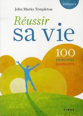 Couverture du livre « Réussir sa vie t.1 ; 100 principes gagnants » de John Marks Templeton aux éditions Fides