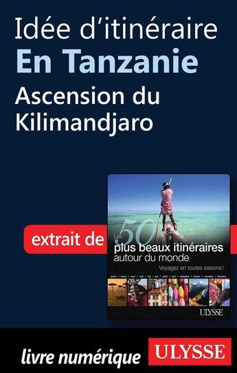 Couverture du livre « Idée d'itinéraire en Tanzanie : ascension du Kilimandjaro » de  aux éditions Ulysse